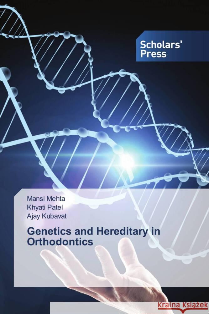 Genetics and Hereditary in Orthodontics Mehta, Mansi, Patel, Khyati, KUBAVAT, AJAY 9786138971054 Scholars' Press - książka