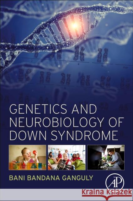 Genetics and Neurobiology of Down Syndrome Bani Bandana Ganguly 9780323904568 Academic Press - książka