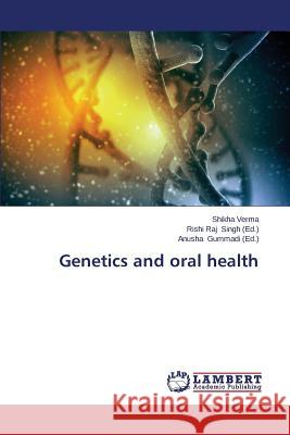 Genetics and oral health Verma Shikha 9783659607691 LAP Lambert Academic Publishing - książka