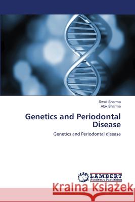 Genetics and Periodontal Disease Swati Sharma Alok Sharma 9783659001406 LAP Lambert Academic Publishing - książka