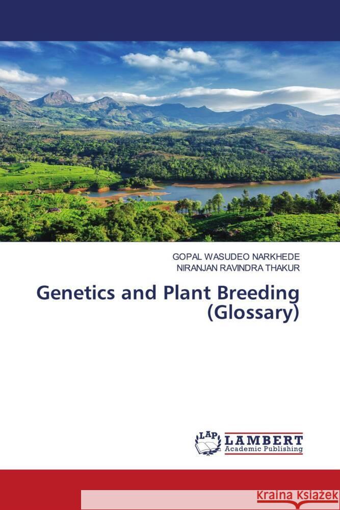 Genetics and Plant Breeding (Glossary) NARKHEDE, GOPAL WASUDEO, THAKUR, NIRANJAN RAVINDRA 9786206144694 LAP Lambert Academic Publishing - książka