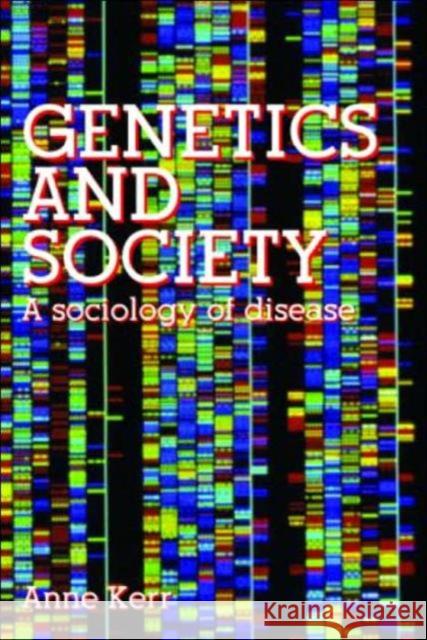 Genetics and Society: A Sociology of Disease Kerr, Anne 9780415300827 Routledge - książka