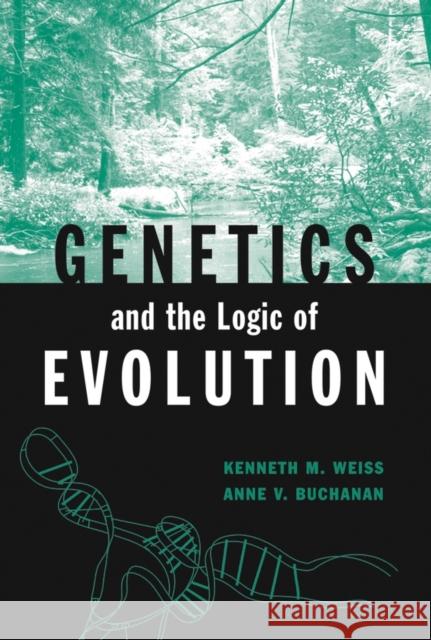 Genetics and the Logic of Evolution Kenneth M. Weiss Anne V. Buchanan 9780471238058 Wiley-Liss - książka