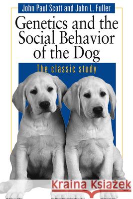 Genetics and the Social Behaviour of the Dog John L. Fuller 9780226743387 The University of Chicago Press - książka