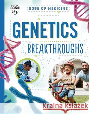 Genetics Breakthroughs Heather E. Schwartz Beth Hughes 9781945564864 Mayo Clinic Press Kids - książka