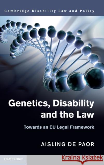 Genetics, Disability and the Law: Towards an Eu Legal Framework de Paor, Aisling 9781107127579 Cambridge University Press - książka