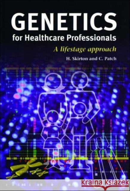 Genetics for Healthcare Professionals: A Lifestage Approach Skirton, Heather 9781859960431 BIOS Scientific Publ - książka