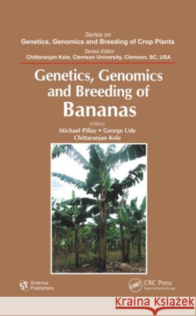 Genetics, Genomics, and Breeding of Bananas Michael Pillay George Ude Chittaranjan Kole 9781578087884 Science Publishers - książka