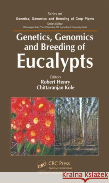 Genetics, Genomics and Breeding of Eucalypts Robert J. Henry 9781482254129 CRC Press - książka