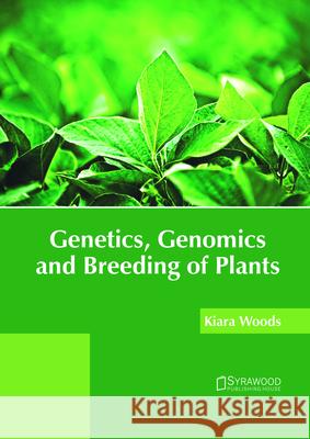 Genetics, Genomics and Breeding of Plants Kiara Woods 9781682865811 Syrawood Publishing House - książka