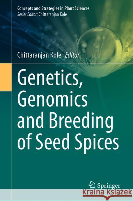 Genetics, Genomics and Breeding of Seed Spices  9789819796298 Springer - książka