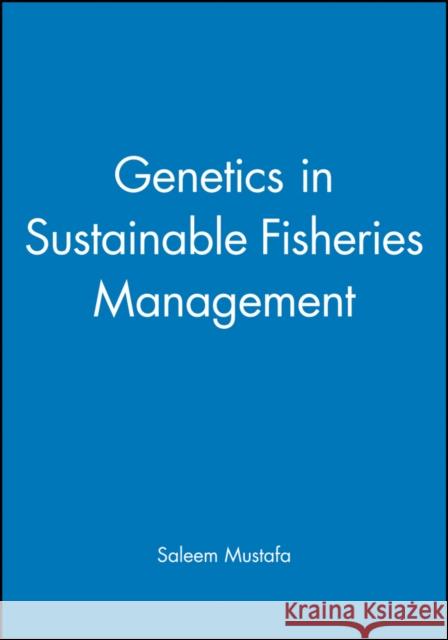Genetics in Sustainable Fisheries Management Saleem Mustafa                           Saleem Mustafa 9780852382639 Fishing News Books - książka