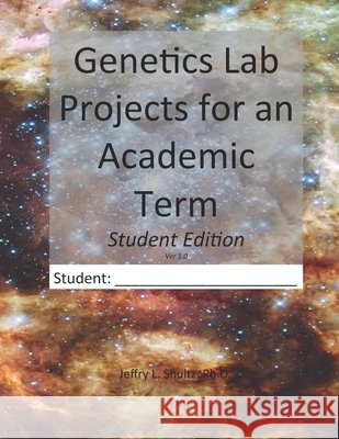 Genetics Lab Projects for an Academic Term: Student Edition Jeffry L Shultz, PH D 9798732987416 Independently Published - książka
