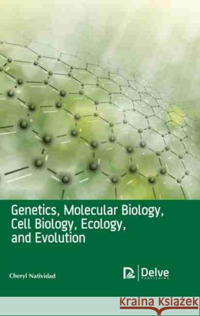 Genetics, Molecular Biology, Cell Biology, Ecology, and Evolution Cheryl Natividad 9781774072318 Delve Publishing - książka