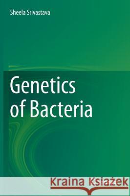 Genetics of Bacteria Sheela Srivastava 9788132210894 Springer - książka