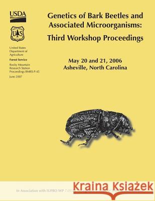 Genetics of Bark Beetles and Associated Microorganisms: Third Workshop Proceedings United States Department of Agriculture 9781511530460 Createspace - książka