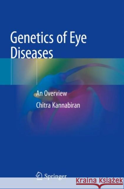 Genetics of Eye Diseases: An Overview Chitra Kannabiran 9789811371486 Springer - książka