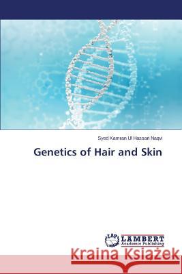 Genetics of Hair and Skin Ul Hassan Naqvi Syed Kamran 9783659597480 LAP Lambert Academic Publishing - książka