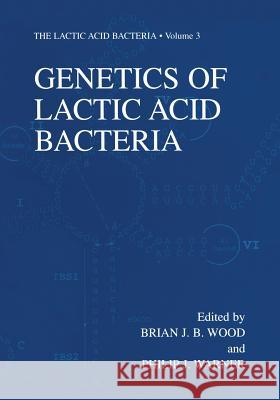 Genetics of Lactic Acid Bacteria B. J. Wood Philip J. Warner 9781461349594 Springer - książka