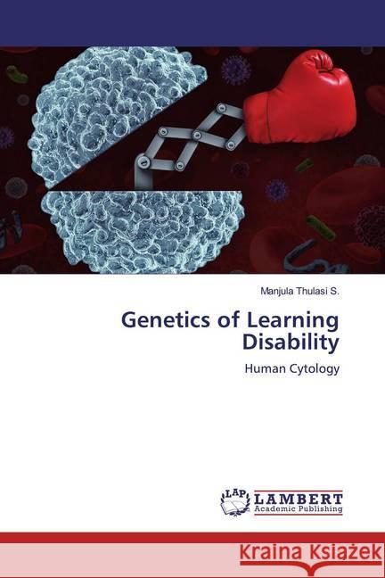 Genetics of Learning Disability : Human Cytology Thulasi S., Manjula 9786139880621 LAP Lambert Academic Publishing - książka