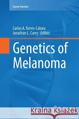 Genetics of Melanoma Carlos A. Torres-Cabala Jonathan L. Curry 9781493980765 Springer - książka