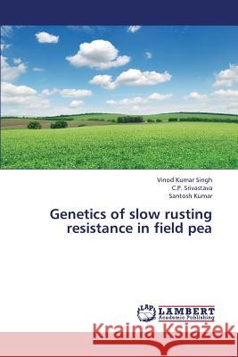 Genetics of Slow Rusting Resistance in Field Pea Singh Vinod Kumar                        Srivastava C. P.                         Kumar Santosh 9783659448393 LAP Lambert Academic Publishing - książka