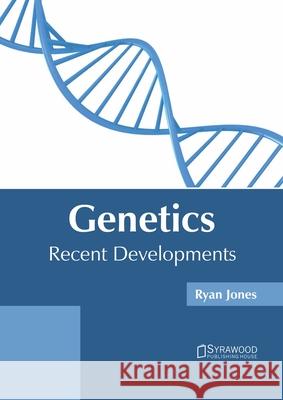 Genetics: Recent Developments Ryan Jones 9781682868447 Syrawood Publishing House - książka