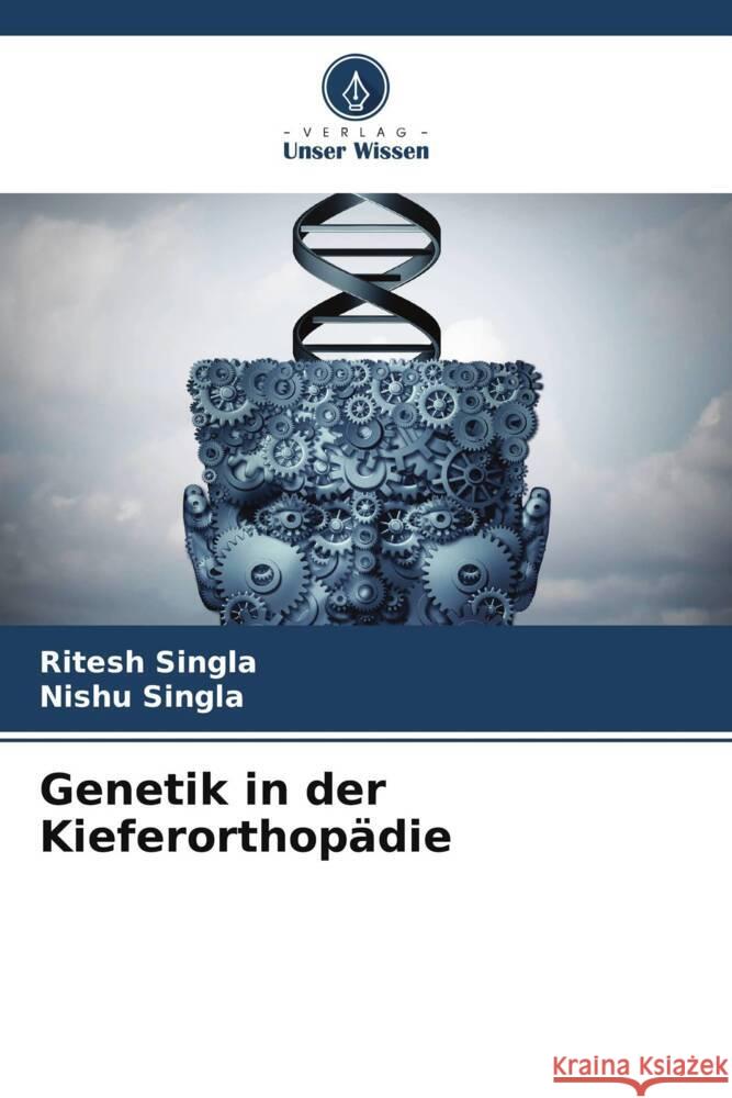 Genetik in der Kieferorthop?die Ritesh Singla Nishu Singla 9786208075323 Verlag Unser Wissen - książka