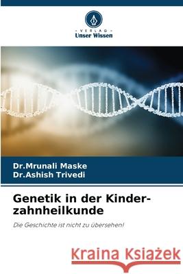 Genetik in der Kinder-zahnheilkunde Maske, Dr.Mrunali, Trivedi, Dr.Ashish 9786209014147 Verlag Unser Wissen - książka