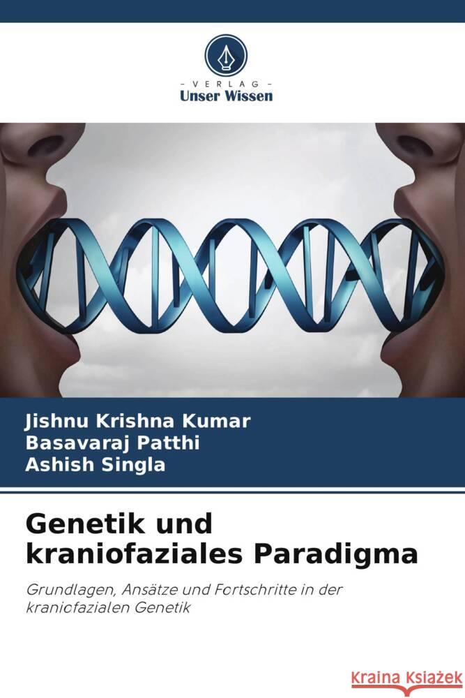 Genetik und kraniofaziales Paradigma Jishnu Krishn Basavaraj Patthi Ashish Singla 9786207314683 Verlag Unser Wissen - książka