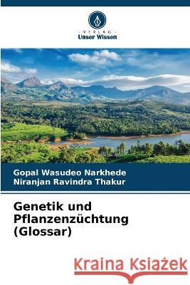 Genetik und Pflanzenz?chtung (Glossar) Gopal Wasudeo Narkhede Niranjan Ravindra Thakur 9786205849767 Verlag Unser Wissen - książka