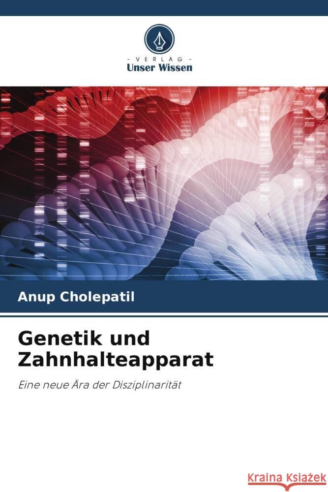 Genetik und Zahnhalteapparat Cholepatil, Anup 9786205086865 Verlag Unser Wissen - książka