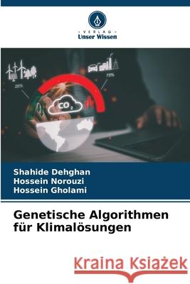 Genetische Algorithmen für Klimalösungen Dehghan, Shahide, Norouzi, Hossein, Gholami, Hossein 9786208886929 Verlag Unser Wissen - książka