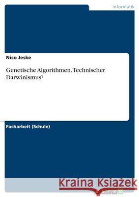 Genetische Algorithmen. Technischer Darwinismus? Nico Jeske 9783668727632 Grin Verlag - książka