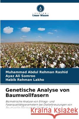 Genetische Analyse von Baumwollfasern Rashid, Muhammad Abdul Rehman, Somroo, Ayaz Ali, Lakho, Habib Rehman 9786208688912 Verlag Unser Wissen - książka