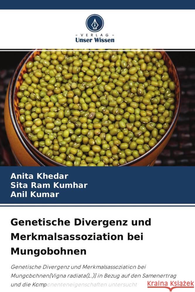 Genetische Divergenz und Merkmalsassoziation bei Mungobohnen Khedar, Anita, Kumhar, Sita Ram, Kumar, Anil 9786204356570 Verlag Unser Wissen - książka