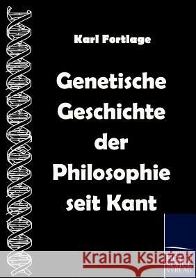 Genetische Geschichte der Philosophie seit Kant Fortlage, Karl 9783867413756 Europäischer Hochschulverlag - książka