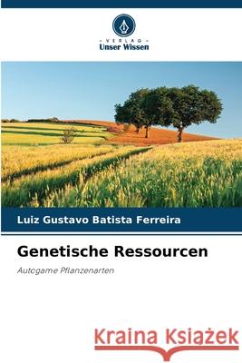 Genetische Ressourcen Batista Ferreira, Luiz Gustavo 9786208989859 Verlag Unser Wissen - książka