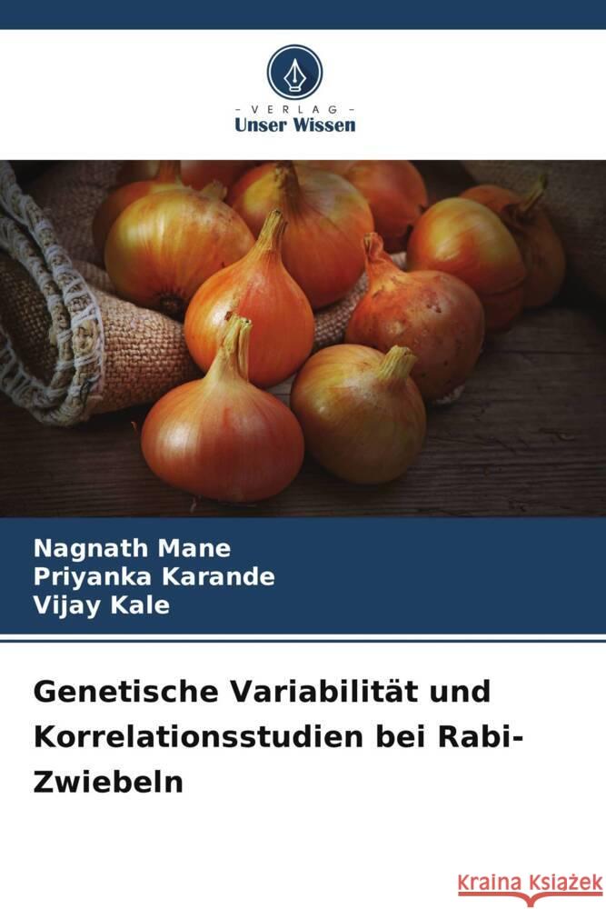 Genetische Variabilit?t und Korrelationsstudien bei Rabi-Zwiebeln Nagnath Mane Priyanka Karande Vijay Kale 9786207379149 Verlag Unser Wissen - książka