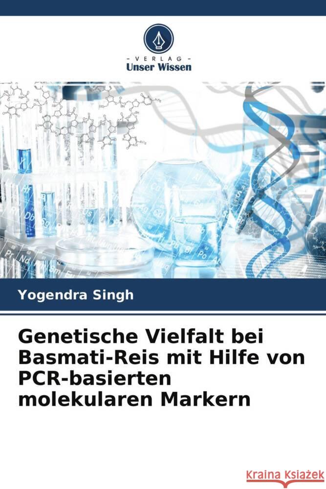 Genetische Vielfalt bei Basmati-Reis mit Hilfe von PCR-basierten molekularen Markern Singh, Yogendra 9786204594927 Verlag Unser Wissen - książka