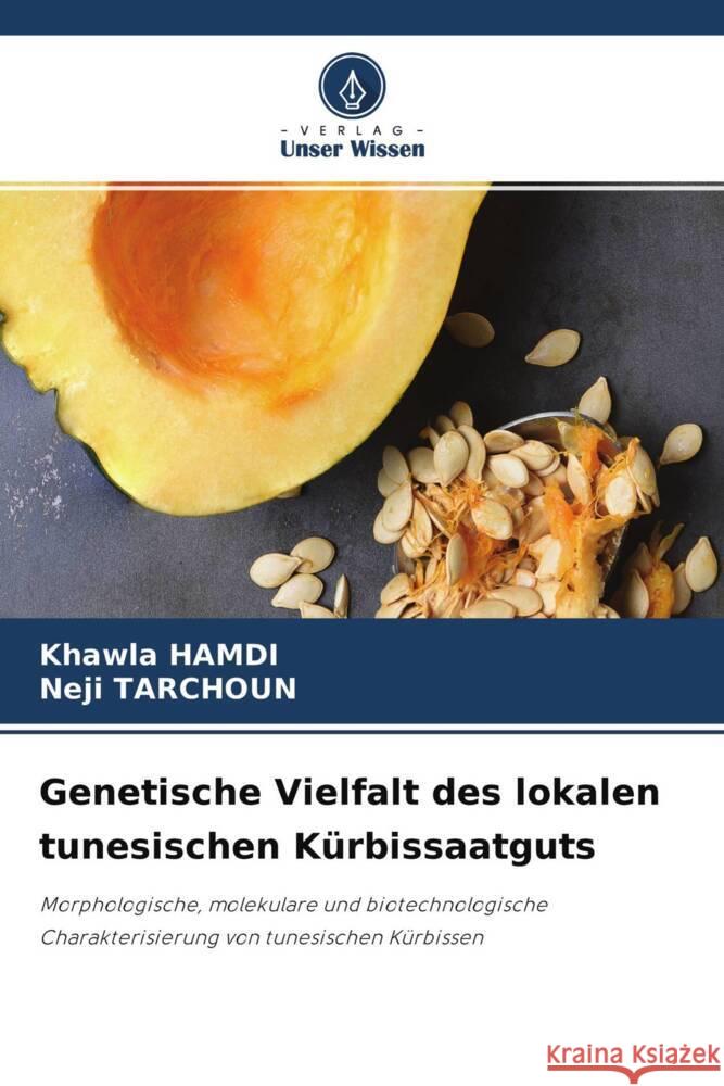 Genetische Vielfalt des lokalen tunesischen Kürbissaatguts Hamdi, Khawla, Tarchoun, Neji 9786204524412 Verlag Unser Wissen - książka