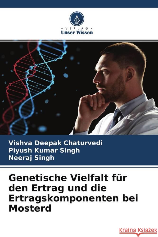 Genetische Vielfalt für den Ertrag und die Ertragskomponenten bei Mosterd Chaturvedi, Vishva Deepak, SINGH, Piyush Kumar, Singh, Neeraj 9786204420981 Verlag Unser Wissen - książka