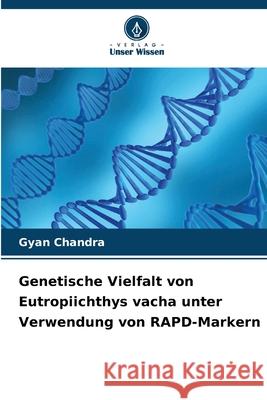 Genetische Vielfalt von Eutropiichthys vacha unter Verwendung von RAPD-Markern Chandra, Gyan 9786209228209 Verlag Unser Wissen - książka