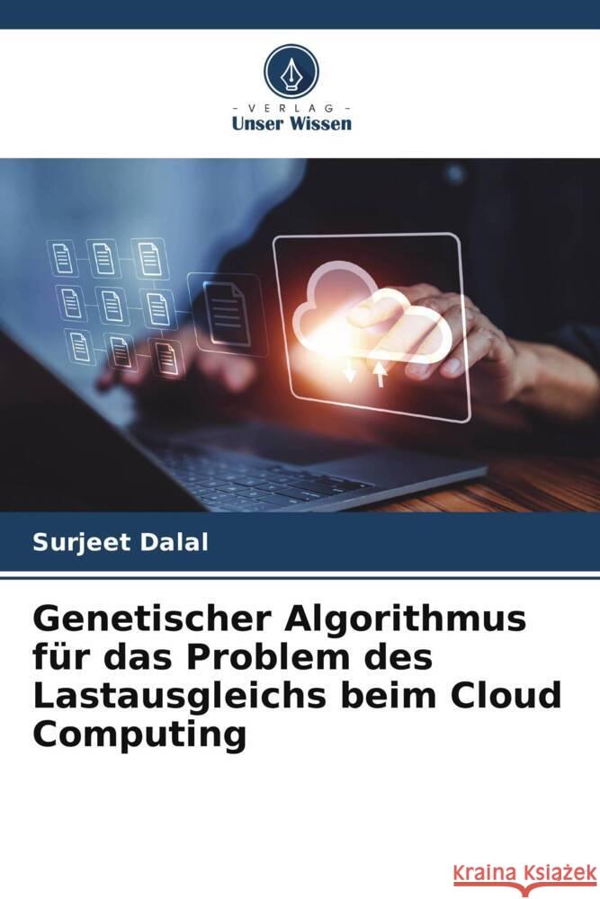 Genetischer Algorithmus für das Problem des Lastausgleichs beim Cloud Computing Dalal, Surjeet 9786205567500 Verlag Unser Wissen - książka