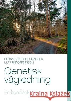 Genetisk vägledning: En handbok Hösterey Ugander, Ulrika 9789179693152 Books on Demand - książka