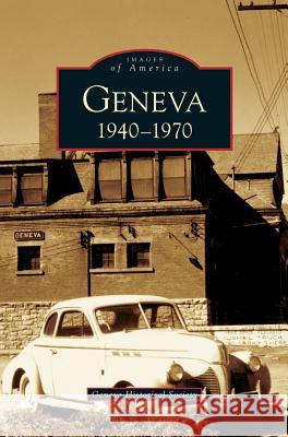 Geneva: 1940-1970 Geneva Historical Society 9781531634964 Arcadia Publishing Library Editions - książka