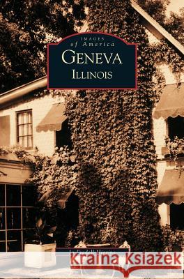 Geneva, Illinois Jo Fredell Higgins 9781531613617 Arcadia Publishing Library Editions - książka