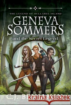 Geneva Sommers and the Secret Legend C. J. Benjamin 9781732612365 Crown Atlantic Publishing - książka