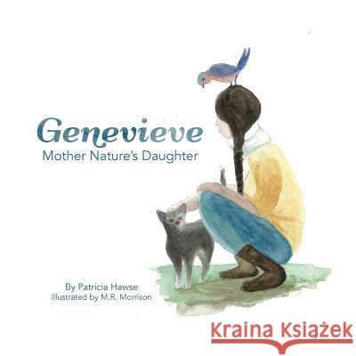 Genevieve: Mother Nature's Daughter Patricia Hawse Meghan Rose Morrison 9781501081705 Createspace - książka