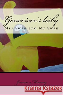 Genevieve's baby: Mrs Swan and Mr Swan Millar Wheadon, Willow Betty 9781495310577 Createspace - książka